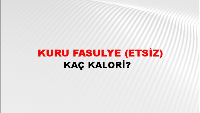 Kuru Fasulye (Etsiz)