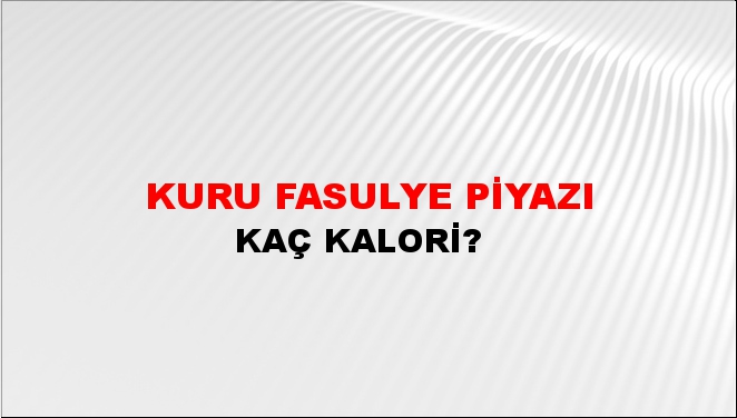 Kuru Fasulye Piyazı + kaç kalori