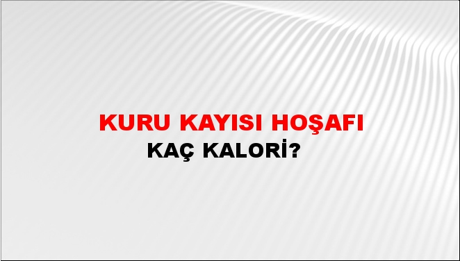 Kuru Kayısı Hoşafı + kaç kalori