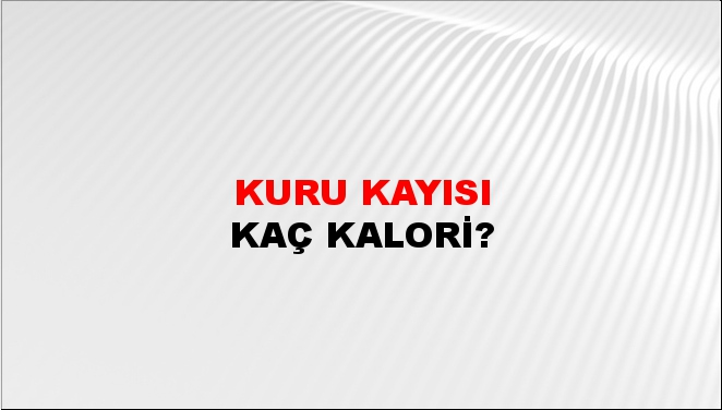 Kuru Kayısı + kaç kalori