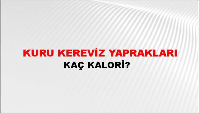 Kuru Kereviz Yaprakları + kaç kalori