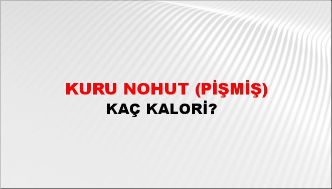 Kuru Nohut (Pişmiş) + kaç kalori