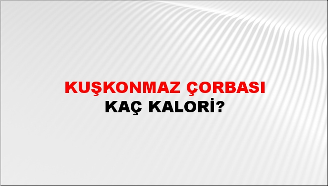 Kuşkonmaz Çorbası + kaç kalori