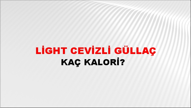 Light Cevizli Güllaç + kaç kalori