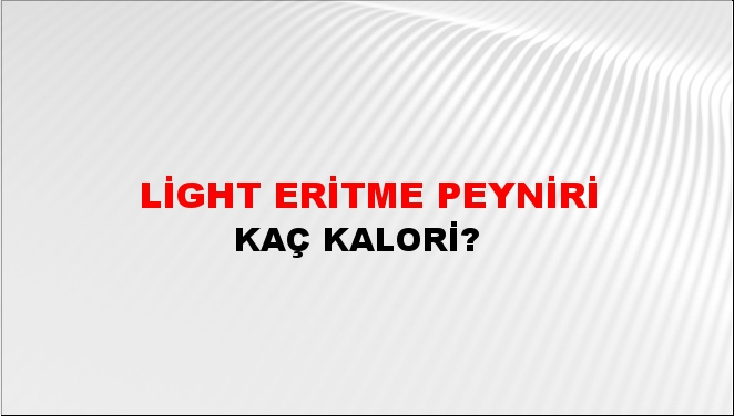 Light Eritme Peyniri + kaç kalori