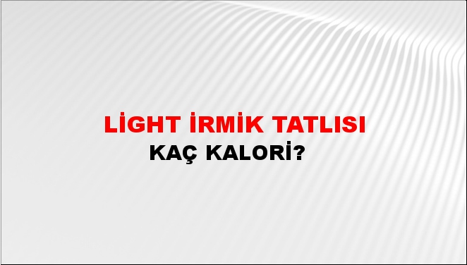 Light İrmik Tatlısı + kaç kalori