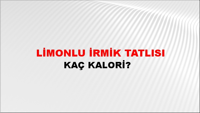 Limonlu İrmik Tatlısı + kaç kalori