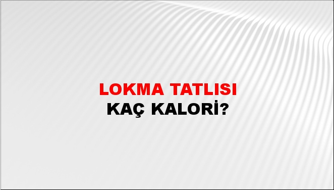 Lokma Tatlısı + kaç kalori