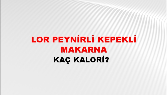 Lor Peynirli Kepekli Makarna