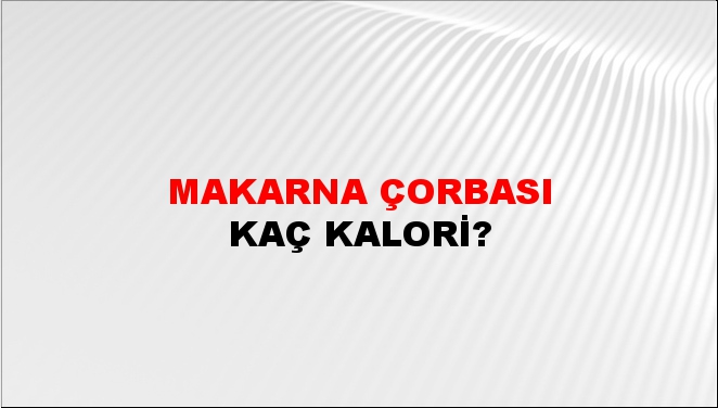 Makarna Çorbası + kaç kalori