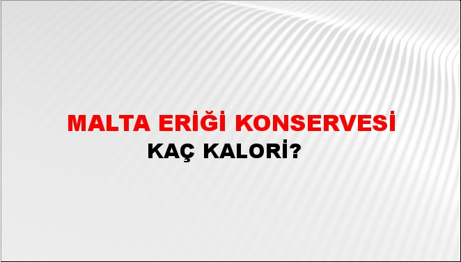 Malta Eriği Konservesi