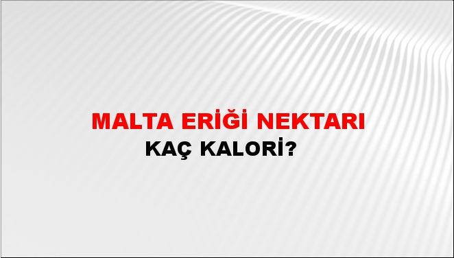 Malta Eriği Nektarı + kaç kalori