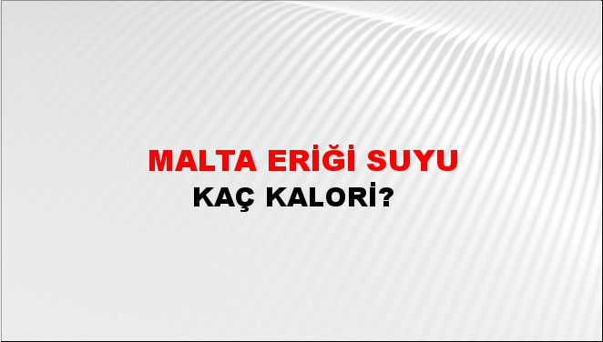 Malta Eriği Suyu + kaç kalori