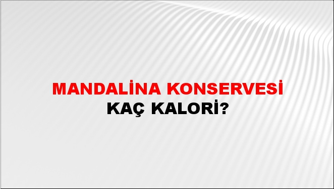 Mandalina Konservesi + kaç kalori