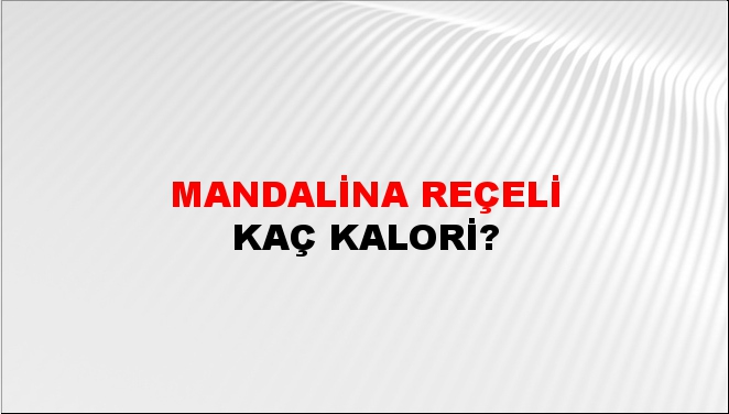 Mandalina Reçeli + kaç kalori