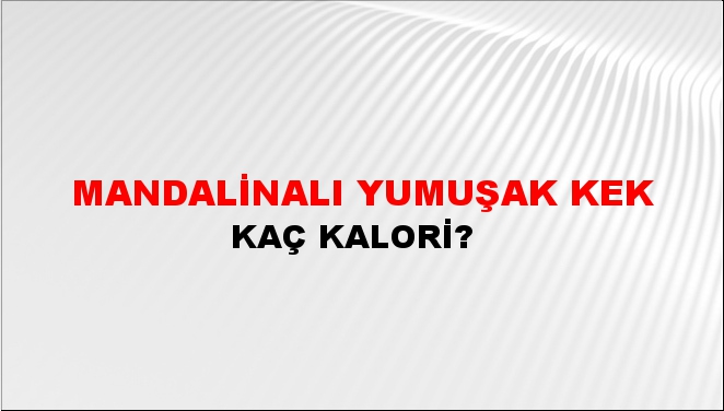 Mandalinalı Yumuşak Kek + kaç kalori