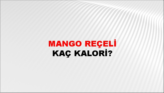 Mango Reçeli + kaç kalori