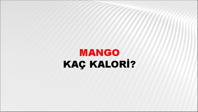 Mango + kaç kalori