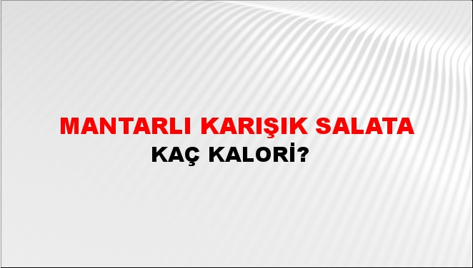 Mantarlı Karışık Salata + kaç kalori