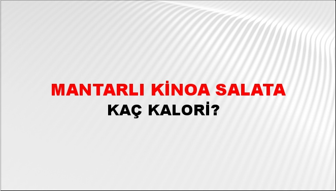 Mantarlı Kinoa Salata + kaç kalori