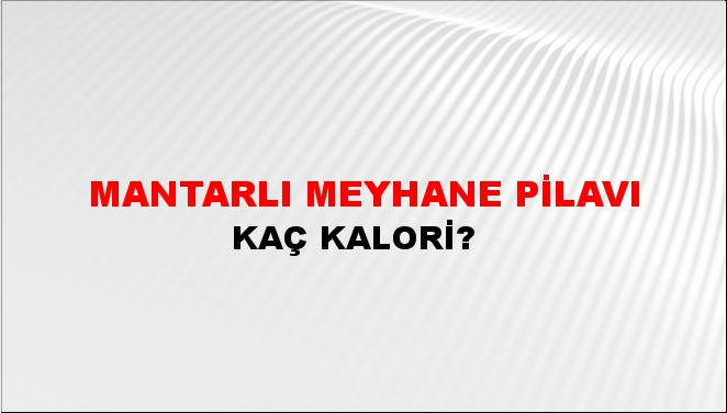 Mantarlı Meyhane Pilavı + kaç kalori