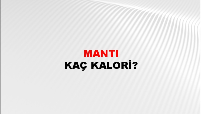 Mantı + kaç kalori