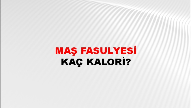 Maş Fasulyesi