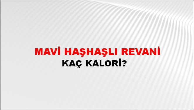 Mavi Haşhaşlı Revani + kaç kalori