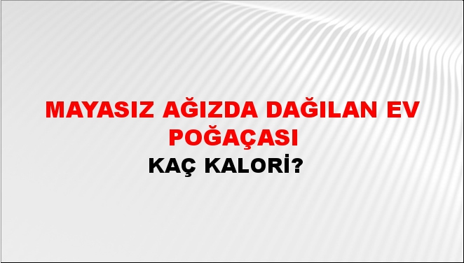 Mayasız Ağızda Dağılan Ev Poğaçası + kaç kalori