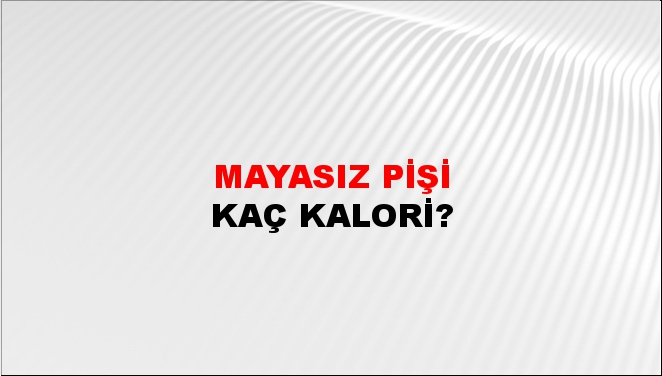 Mayasız Pişi + kaç kalori