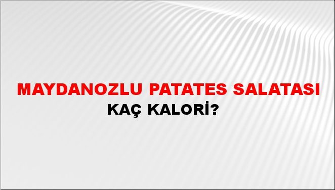 Maydanozlu Patates Salatası + kaç kalori