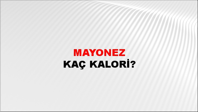 Mayonez + kaç kalori