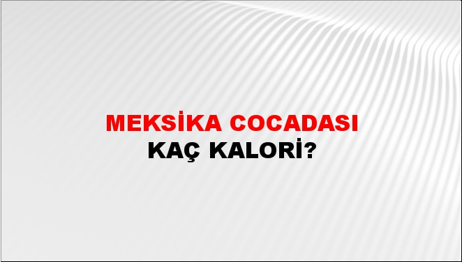 Meksika Cocadası + kaç kalori