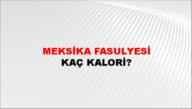 Meksika Fasulyesi