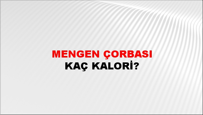 Mengen Çorbası + kaç kalori