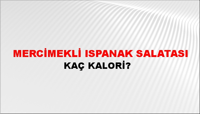 Mercimekli Ispanak Salatası + kaç kalori