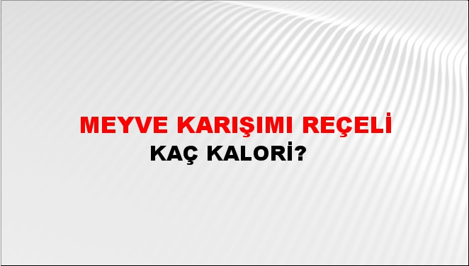 Meyve Karışımı Reçeli + kaç kalori