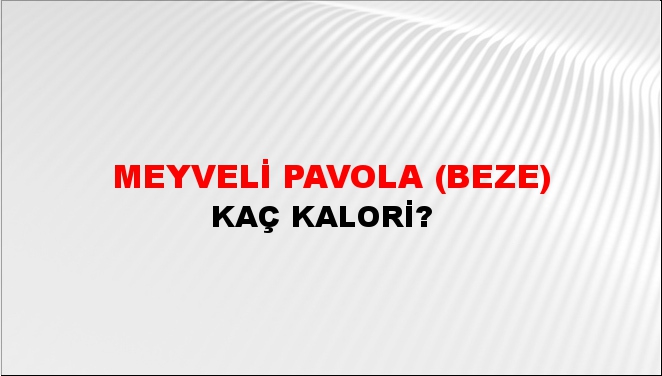 Meyveli Pavola (Beze) + kaç kalori