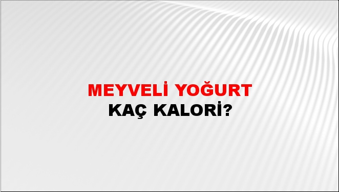 Meyveli Yoğurt + kaç kalori