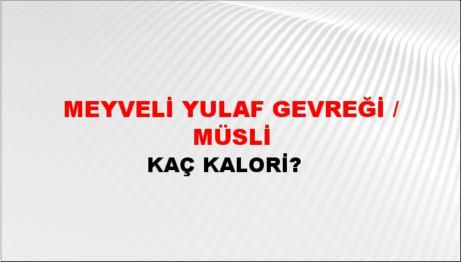 Meyveli Yulaf Gevreği / Müsli + kaç kalori