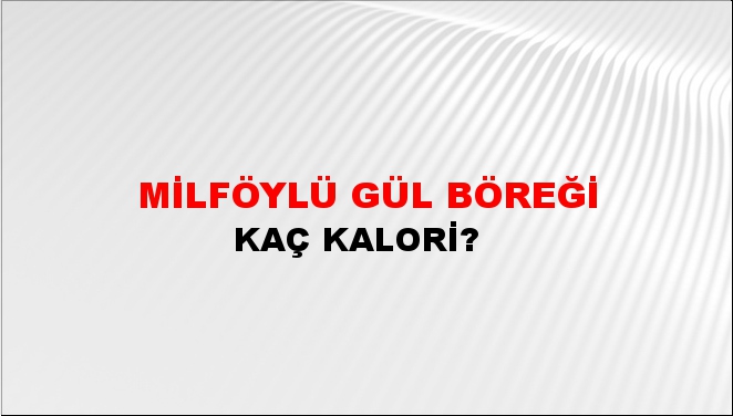 Milföylü Gül Böreği + kaç kalori