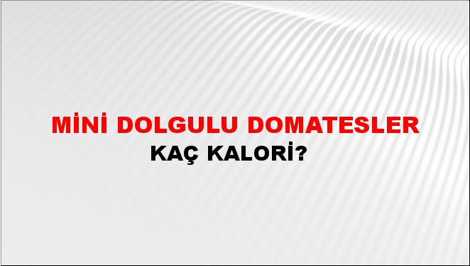 Mini Dolgulu Domatesler + kaç kalori