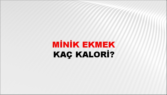 Minik Ekmek + kaç kalori