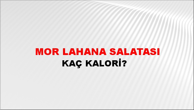 Mor Lahana Salatası + kaç kalori