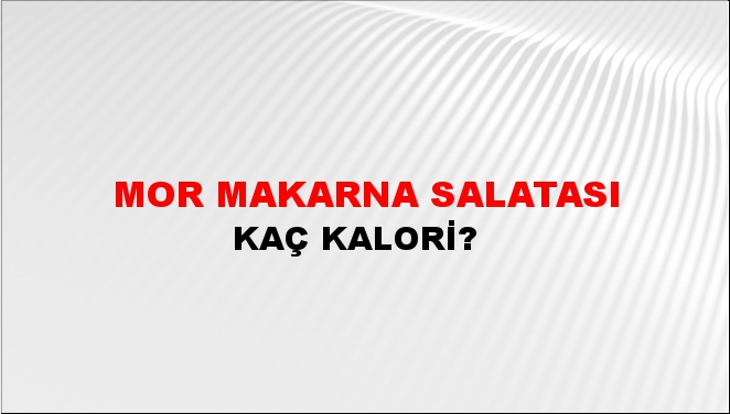 Mor Makarna Salatası + kaç kalori