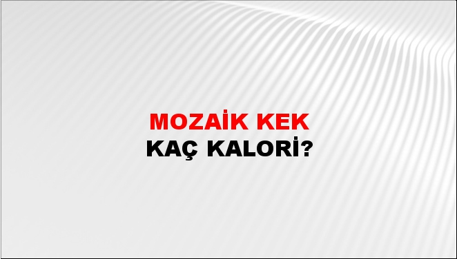 Mozaik Kek + kaç kalori