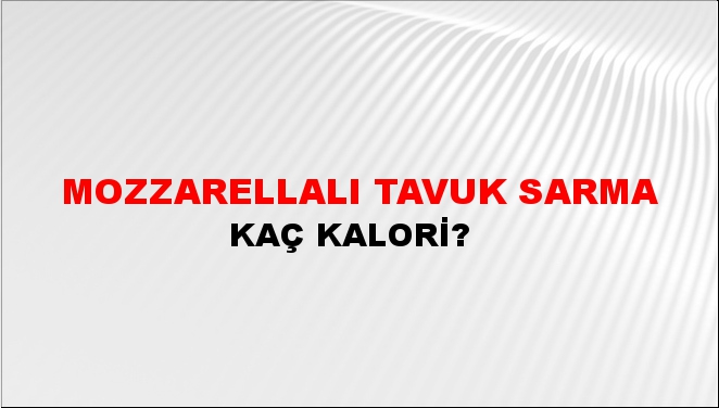 Mozzarellalı Tavuk Sarma + kaç kalori