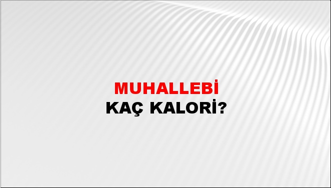 Muhallebi + kaç kalori