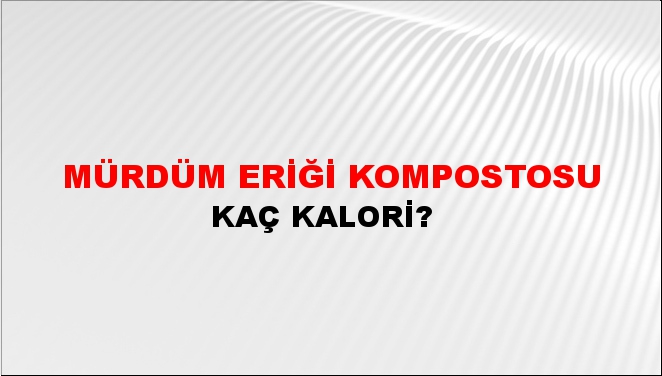 Mürdüm Eriği Kompostosu + kaç kalori