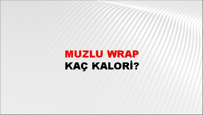 Muzlu Wrap + kaç kalori